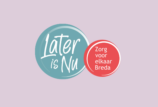 tekst op afbeelding Later is nu. - Zorg voor elkaar Breda